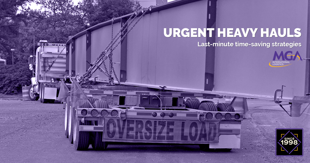 URGENT HEAVY HAULS Last-minute time-saving strategies