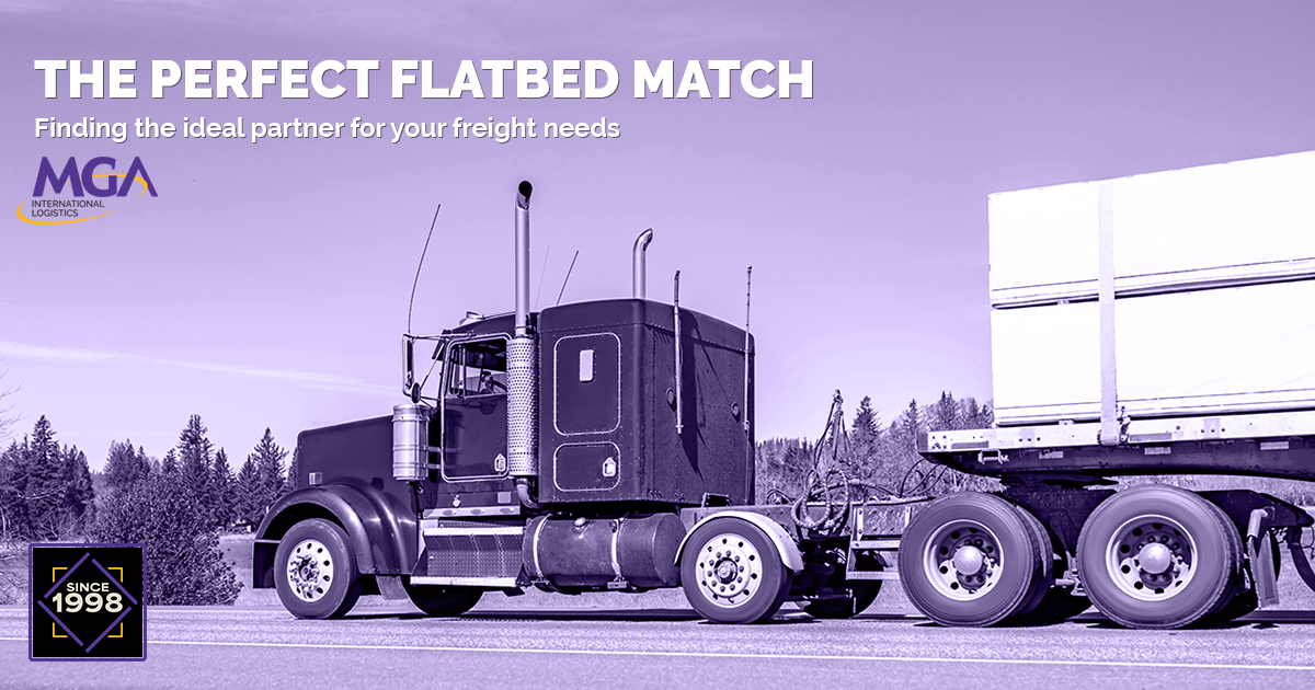 THE PERFECT FLATBED MATCH Finding the ideal partner for your freight needs
